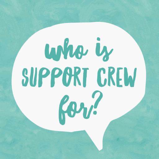 Who Is Support Crew For?