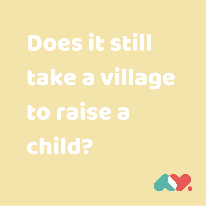 Does It Still Take A Village To Raise A Child?