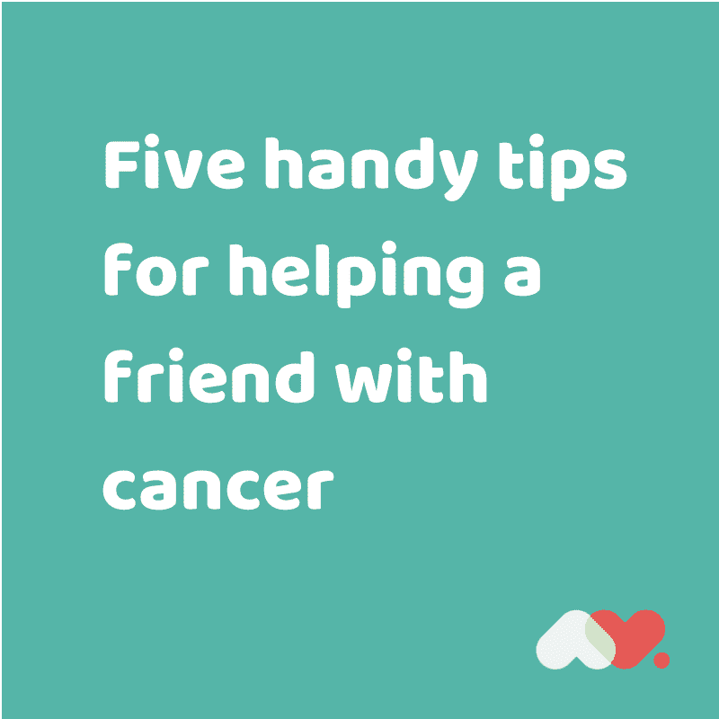 5 Handy Tips For Supporting A Friend With Cancer