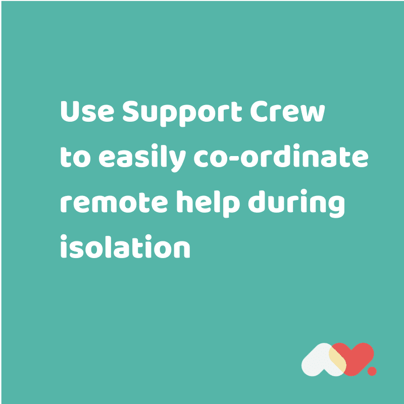 Use Support Crew to easily co-ordinate remote help during isolation