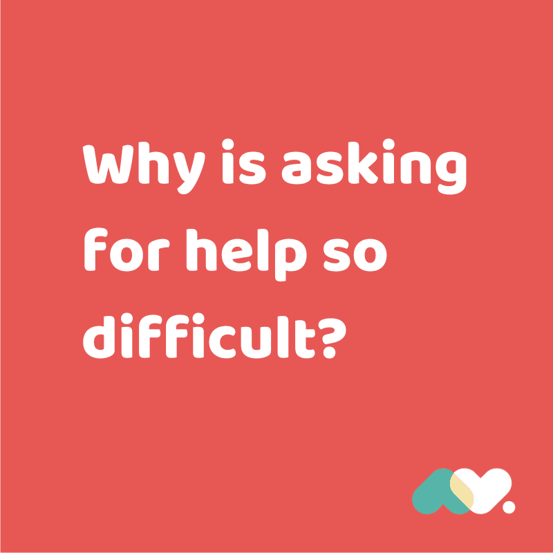 Why Is Asking For Help So Difficult?