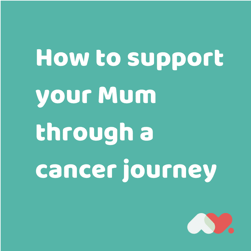 How to support your Mum through a cancer journey