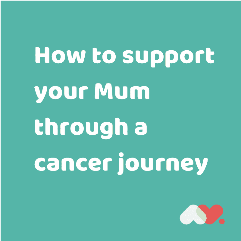 How To Support Your Mum Through A Cancer Journey